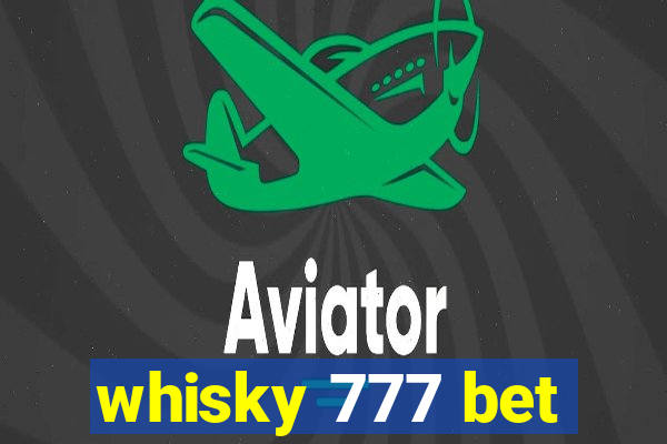 whisky 777 bet